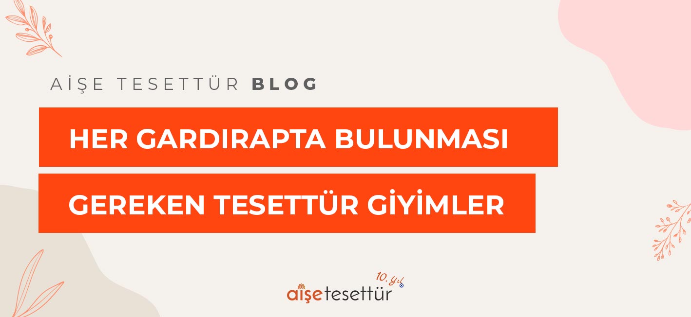 Her Gardıropta Bulunması Gereken Tesettür Giyimler