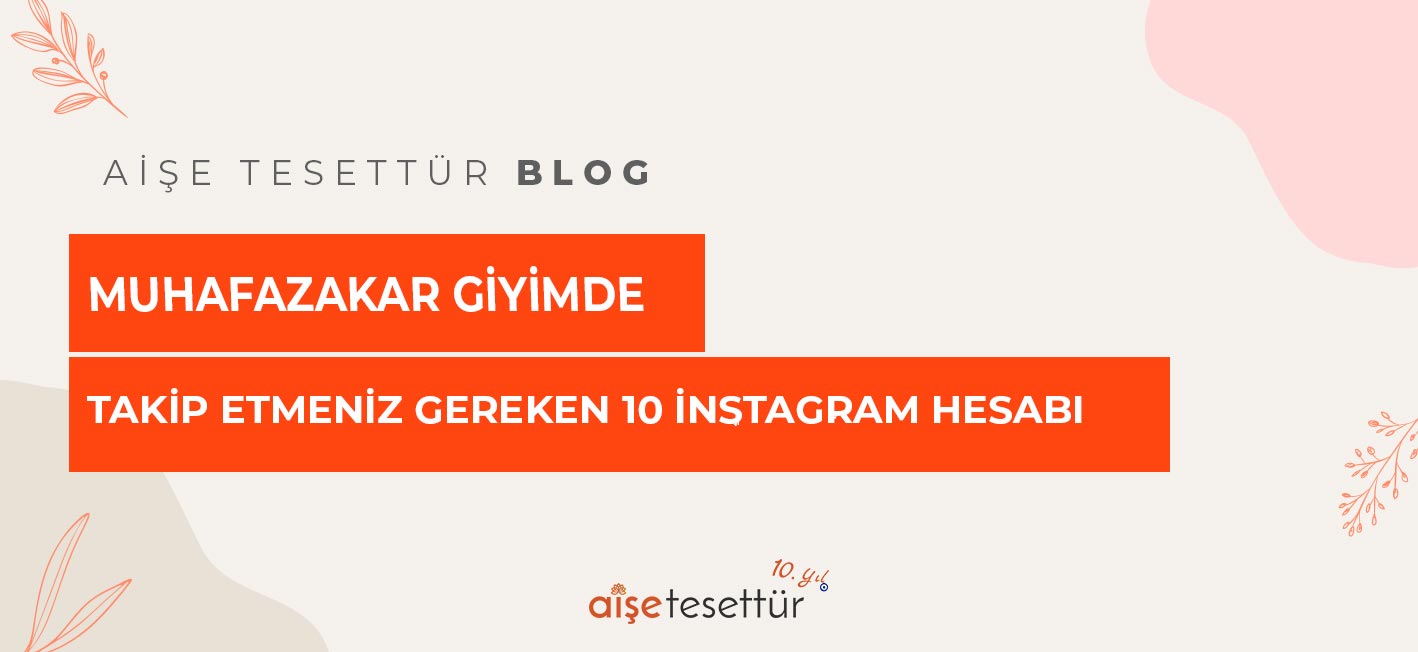 Muhafazakâr Giyimde Takip Etmeniz Gereken 10 Instagram Hesabı